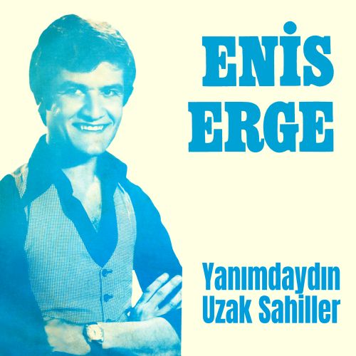 Enis Erge - Yanımdaydın / Uzak Sahiller