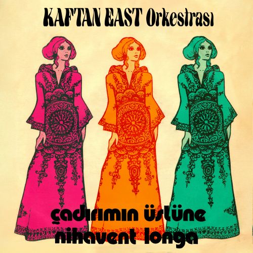 Kaftan East Orkestrası - Çadırımın Üstüne / Nihavent Longa