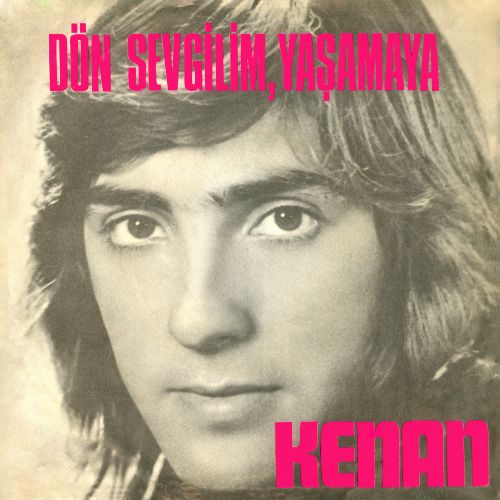 Kenan - Dön Sevgilim, Yaşamaya