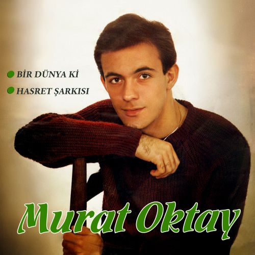 Murat Oktay - Bir Dünya Ki / Hasret Şarkısı
