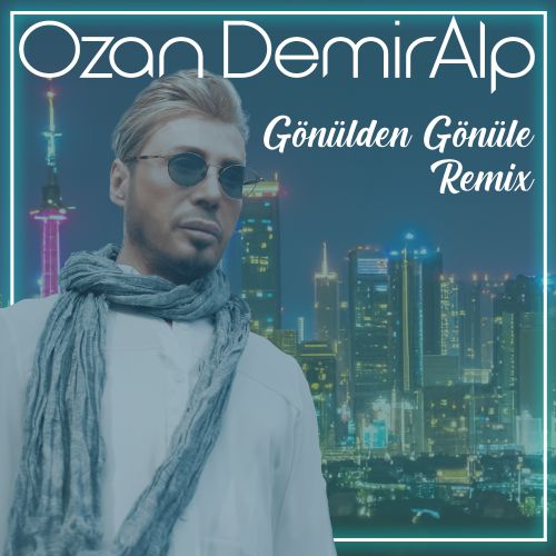 Ozan Demir Alp - Gönülden Gönüle Remix